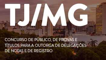 CURSO INTENSIVO PARA O CONCURSO PÚBLICO DE PROVAS E TÍTULOS PARA A OUTORGA DE DELEGAÇÕES DE NOTAS E DE REGISTRO DO ESTADO DE MINAS GERAIS (CARTÓRIO TJ/MG)