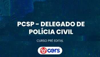 PCSP - Delegado de Polícia Civil - Pré - Edital