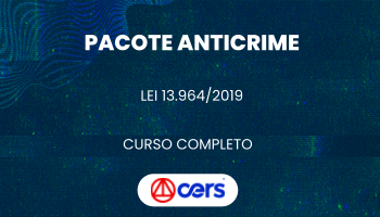 CURSO COMPLETO – PACOTE ANTICRIME LEI 13.964/2019 CURSO COMPLETO – PACOTE ANTICRIME LEI 13.964/2019
