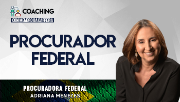 6 MESES | COACHING PARA PROCURADOR FEDERAL | CURSO CONCURSO PROCURADOR FEDERAL | PROCURADORA ADRIANA MENEZES 6 MESES | COACHING PARA PROCURADOR FEDERAL | CURSO CONCURSO PROCURADOR FEDERAL | PROCURADORA ADRIANA MENEZES
