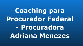 12 Meses | Coaching para Procurador Federal | Curso Concurso Procurador Federal | Procuradora Adriana Menezes 12 Meses | Coaching para Procurador Federal | Curso Concurso Procurador Federal | Procuradora Adriana Menezes